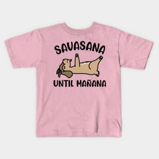 Savasana Until Mañana Goat Yoga Fitness Funny Kids T-Shirt